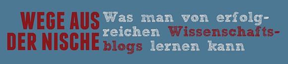 Wege aus der Nische: Was man von erfolgreichen Wissenschaftsblogs lernen kann