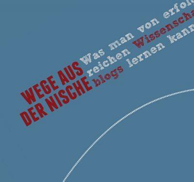 Wege aus der Nische: Was man von erfolgreichen Wissenschaftsblogs lernen kann